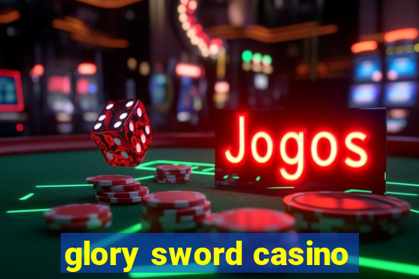 glory sword casino